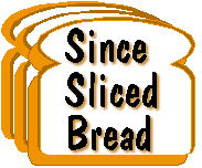 Since Sliced Bread